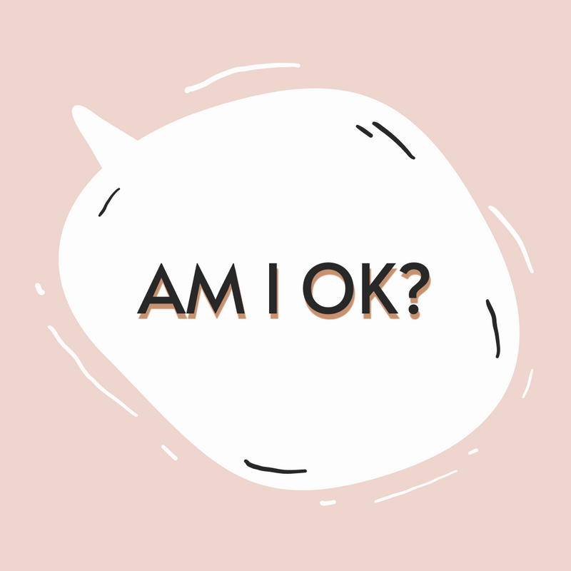 When Was The Last Time You Asked Yourself "Am I OK?"