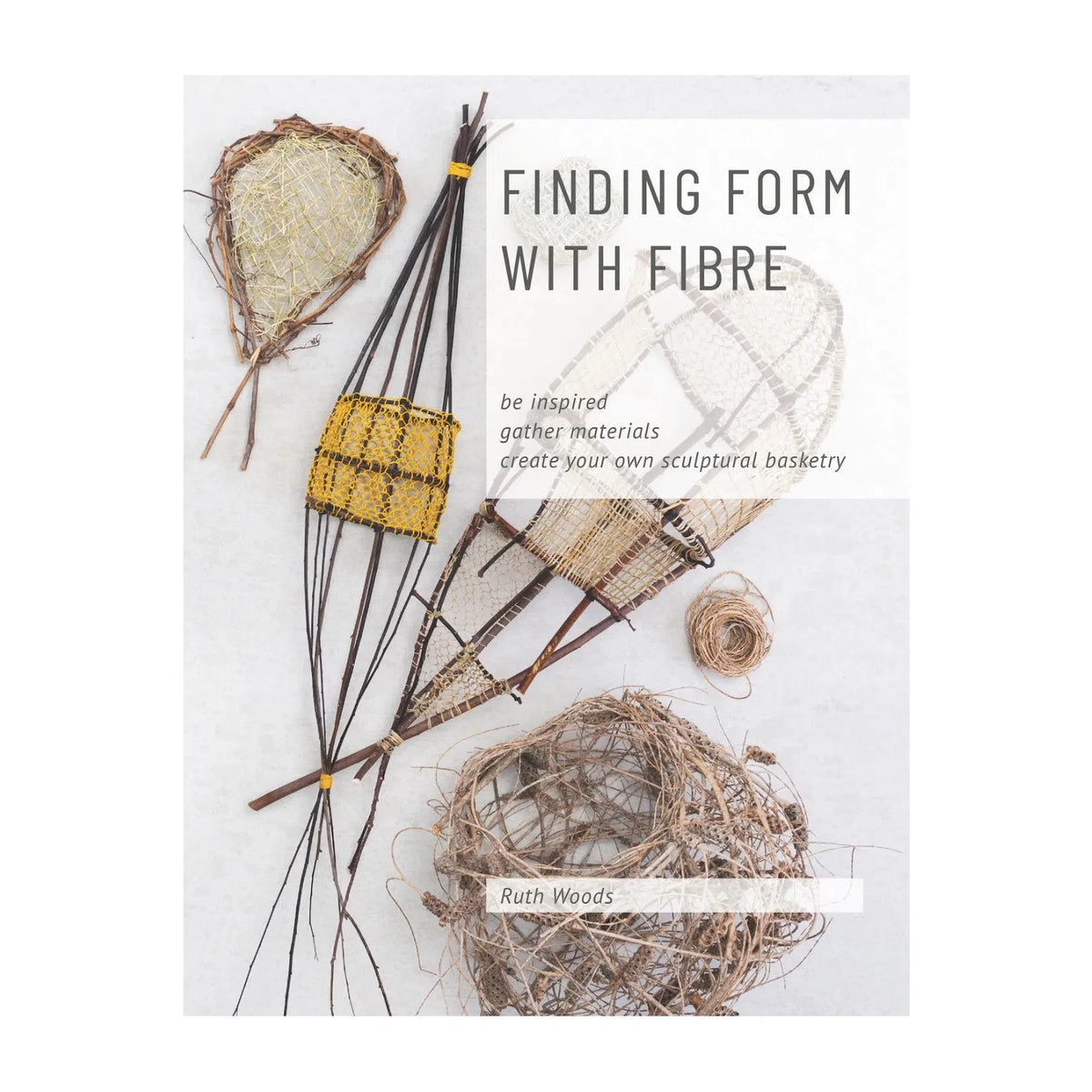 Finding Form With Fibre Book - By Ruth Woods-Magazine & Books-Little Lane Workshops
